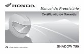 SHADOW 750 - Honda · 2017-05-29 · 3. Indicador do imobilizador (ver-melho): acende-se quando a ignição é ligada com o inter-ruptor do motor em , apa-gando-se se uma chave corre-tamente