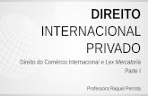 DIREITO INTERNACIONAL PRIVADO · 2019-05-16 · Direito do Comércio Internacional e Lex Mercatoria 1.1.1 EVOLUÇÃO HISTÓRICADALEX MERCATORIA - Segundo o professor Erick Vidigal,