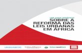 SOBRE A REFORMA DAS LEIS URBANAS EM ÁFRICA Report...urbanos que desenvolvam e moldem cidades que funcionem de forma mais eficiente e tratem as pessoas de forma mais equitativa. É