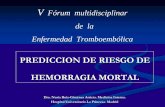 PREDICCION DE RIESGO DE HEMORRAGIA MORTAL · existe un subgrupo donde las consecuencias de una hemorragia mayor pueden ser nefastas. Proponemos una escala de predicción de riesgo