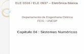 Capítulo 04 : Sistemas Numéricos - feis.unesp.br · 1.2.3 – Bases Numéricas: Decimal / Binária / Octal Hexadecimal Decimal Binário Octal Hexadecimal Base 3 Base 5 0 0000 00