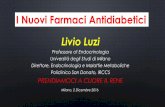 I Nuovi Farmaci Antidiabetici Livio LuziProfessore of Endocrinologia Università degli Studi di Milano Direttore, Endocrinologia e Malattie Metaboliche Policlinico San Donato, IRCCS