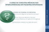 I CURSO DE CONDUTAS MÉDICAS NAS ......I CURSO DE CONDUTAS MÉDICAS NAS INTERCORRÊNCIAS EM PACIENTES INTERNADOS CONSELHO FEDERAL DE MEDICINA CREMEC/Conselho Regional de Medicina do