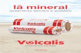 lã mineral - VOLCALIS · 4 Volcalis Sustentabilidade Aplicação confortável A lã mineral Volcalis tem um toque suave, é fácil de manusear, cortar e instalar. Processo sustentável