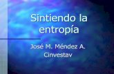 José M. Méndez A. Cinvestavjmendez/JMMA/Entropia.pdf · Entropía Clausius enunció en 1854 la 2a Ley de la Termodinámica para procesos reversibles e irreversibles. En 1862 le