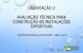 Orientação 2 – Avaliação Técnica para construção de ...arquivo.esporte.gov.br/arquivos/die/orientacao_2_avaliacao_Tecnica_Antes_Proposta.pdfOBJETIVO Orientar os entes subnacionais