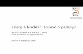 Energia Nuclear: solució o parany? - WordPress.com · 2007-09-03 · Per alguns, l’energia nuclear és “part” de la solució • La moratòria nuclear dels anys 80, conseqüència