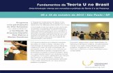 Fundamentos da Teoria U no Brasil · 2013-09-09 · Uma introdução intensa aos conceitos e práticas da Teoria U e da Presença PRESENCING INSTITUTE Fundamentos da Teoria U no Brasil