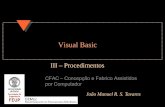 Visual Basictavares/ensino/CFAC/Downloads/... · 2011-09-12 · @2009 - João Manuel R. S. Tavares CFAC: Visual Basic: III - Procedimentos 3. O que é a Modularização? Dividir o