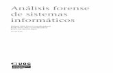 Análisis forense de sistemas informáticos · El análisis forense en un sistema informático es una ciencia moderna que permite reconstruir lo que ha sucedido en un sistema tras