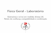 Física Geral - Laboratóriodfnae.fis.uerj.br/twiki/pub/DFNAE/FisicaGeral-Turma05Lab-2014-2/Lab... · Física Geral Incertezas aleatórias: Intervalo de conﬁança 10 estimativa