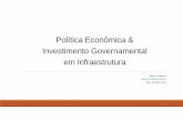Política Econômica & Investimento Governamental em … 2... · 2019-04-04 · Política Macroeconômica É o segmento da política pública mediante o qual o governo faz uso de