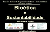 Porto Alegre 19/06/2013 Bioética · 2013-06-20 · Porto Alegre 19/06/2013 . Uma Ética que nos obrigue somente a preocupar-nos com os homens e a sociedade não pode ter esta significação.