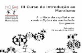 III Curso de Introdução ao Marxismo - Ufba · A crítica do capital e as contradições da sociedade burguesa III Curso de Introdução ao Marxismo Referências NETTO, José Paulo