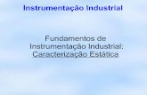 Fundamentos de Instrumentação Industrial: Caracterização ... · Instrumentação Industrial 4 Calibração Estática A determinação da Curva Característica Estática é chamada