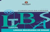 Educação Especial CURRÍCULO DA CIDADE L...Apresentamos o Currículo da Cidade de Língua Brasileira de Sinais (Libras) destinado aos estudantes surdos matriculados em nossas Unidades