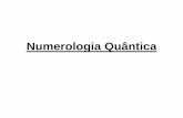Numerologia Quânticaniltonschutz.com.br/wp-content/uploads/2016/08/Numerologia-Quantica-final.pdf · Pitágoras como um precursor do Ocidente viu nos números além de valores numerais