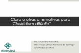 Cloro o otras alternativas para Clostridium difficile · 2014-11-12 · • Recomendación de expertos de uso de soluciones cloradas 1600 ppm para aseo rutinarios de piezas de pacientes