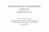 PREVENÇÃO DA TRANSMISSÃO VERTICAL …...PREVENÇÃO DA TRANSMISSÃO VERTICAL HEPATITE B • As gestantes devem fazer o exame para diagnosticar a Hepatite B no pré-natal e as que