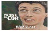 METROS DA COR - Ralf Glasz...Metros da cor Metros de Color - ou Metros da Cor é o título desta exposição uma vez que as pessoas esquecem-se ao olharem para os quadros que a cor