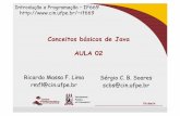 Conceitos básicos de Java AULA 02 - UFPEif669/material/aulasNovas2016/02-Introducao... · Conceitos básicos de Java AULA 02 Ricardo Massa F. Lima rmfl@cin.ufpe.br Sérgio C. B.