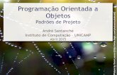Programação Orientada a Objetos s c a ssantanch/teaching/oop/... · Programação Orientada a Objetos Padrões de Projeto André Santanchè Instituto de Computação – UNICAMP