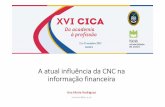 A atual influênciada CNC na informação financeiraxvicica.occ.pt/fotos/editor2/anamrodrigues_aveiro12out.pdf · relativas à aplicação ou interpretação do SNC, da NCM e do SNCP,