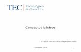 Conceptos básicosic-itcr.ac.cr/~ausanabria/files/2016IIScursos/intro/presentaciones/1.pdf · ¿Qué es la programación? Es una herramienta para solucionar problemas Requiere de
