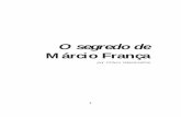 O segredo de Márcio Françaque em nada contribuíam para a solução dos enormes problemas da Primeira Cidade do Brasil. Como jornalista, acompanhei vários prefeitos bem-intencionados