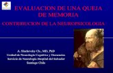 EVALUACION DE UNA QUEJA DE MEMORIA · EVALUACION DE UNA QUEJA DE MEMORIA CONTRIBUCION DE LA NEUROPSICOLOGIA A. Slachevsky Ch., MD, PhD Unidad de Neurología Cognitiva y Demencias