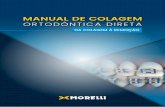 MANUAL DE COLAGEM - Morelli · de Robinson ou taça de borracha, utilizando contra-ângulo em baixa rotação, para a remoção do bioﬁlme. Após a limpeza, enxaguar os dentes com