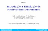 Introdução à Simulação de Reservatórios Petrolíferos...simulador Introdução à Simulação de Reservatórios Petrolíferos Prof. José Roberto P. Rodrigues Programa de Verão