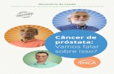 Câncer de próstata - Pernambucoportal.saude.pe.gov.br/sites/portal.saude.pe.gov.br/files/2017_inca... · crescimento descontrolado de células, formando tumores que podem ser benignos