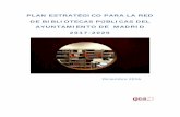 PLAN ESTRATÉGICO PARA LA RED DE …...Plan Estratégico para la red de bibliotecas públicas del Ayuntamiento de Madrid 2017-2020 7 - Los y las usuarias. Se han realizado dos seminarios