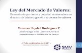 Ley del Mercado de Valores...Ley del Mercado de Valores: Elementos importantes y potestad sancionadora en el marco de la investigación a una casa de valores Vanessa Haydeé Rodríguez