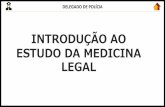 INTRODUÇÃO AO ESTUDO DA MEDICINA LEGAL...(2018 – Medicina Legal/Criminalística) “O ramo das ciências médicas que se ocupa em elucidar as questões da administração da justiça