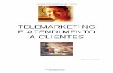 TELEMARKETING E ATENDIMENTO A CLIENTESbonscursos.com/down/admvendas/2079-telemkt.pdf · 2013-10-04 · administrativos, com o propósito de otimizar o mix das comunicações de marketing