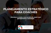 Planejamento estratégico para coaches · PDF file • Coaching financeiro • Coaching espiritual • Coaching de negócios • Coaching de carreira Planejamento estratégico para