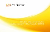Guia do produto Microsoft Outlook 2010download.microsoft.com/download/E/4/D/E4D96613-7FE5-4B07...1 Microsoft Outlook 2010: uma visão geral O Microsoft® Outlook® 2010 oferece ferramentas