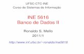 INE 5616 Banco de Dados II - UFSCr.mello/ine5616/1-Introducao.pdfObjetivo Esta disciplina apresenta os fundamentos e as principais técnicas de gerência interna de dados utilizadas