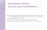 Ana María Gómez, ‘La voz, ese instrumento€¦ · Juan David Nasio, Prólogo. La voz (mirada, grito, silencio, corporalidad …) lejos de remitir a un . real, importa en ... J.