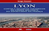 LYON - CORTES E RECORTES HISTÓRICOS...Discursos pronunciados nas reuniões gerais dos Espíritas de Lyon e outras — pág. 77 O Movimento espírita de Lyon em 1868 — pág. 102