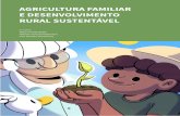 AGRICULTURA FAMILIAR E DESENVOLVIMENTO RURAL …€¦ · Agricultura Familiar e Desenvolvimento Rural Sustentável. Na primeira unidade apresentamos as correntes teóricas relacionadas