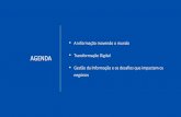 negócios€¦ · AGENDA •A informação movendo o mundo •Transformação Digital •Gestão da Informação e os desafios que impactam os negócios
