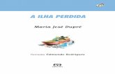 A ILHA PERDIDA - coletivoleitor.com.br · Conhecendo Maria José Dupré M aria José Dupré nas ceu em 1898, em r o i re t, nãooarrilibeCi R do Paraná. Apren deu a ler com a mãe