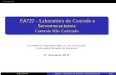 EA722 - Laboratório de Controle e Servomecanismos Controle ...ricfow/EA722/EA722_slides_exp6.pdf · Servomecanismos ControleN˜aoColocado Faculdade de Engenharia El´etrica e de