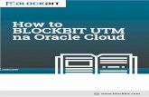 How to BLOCKBIT UTM na Oracle Cloud€¦ · 2 INSTALANDO O BLOCKBIT UTM NA ORACLE CLOUD INFRASTRUCTURE Obrigado por escolher a BLOCKBIT. Esse “How to” fornece instruções sobre