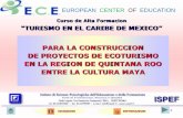 PARA LA CONSTRUCCION DE PROYECTOS DE ECOTURISMO EN … · 2011-05-05 · 4 “turismo en el caribe de mexico” objectivo del proyecto . ecoturismo de calidad. en. el ambiente y la