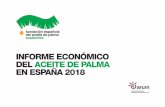 INFORME ECONÓMICO DEL ACEITE DE PALMA EN ......INFORME ECONÓMICO DEL ACEITE DE PALMA EN ESPAÑA 2018 5 Las previsión de producción mundial de aceite de palma para la campaña 2017/2018