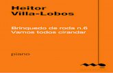 Heitor Villa-Lobos - Musica Brasilis · Heitor Villa-Lobos Brinquedo de roda n.6 Vamos todos cirandar piano (piano) 2 p. ISBN: 978-85-67245-47-8 Produção de e-book: S2 Books